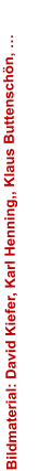 Bildmaterial: David Kiefer, Karl Henning,, Klaus Buttenschön, …