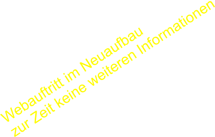Webauftritt im Neuaufbau zur Zeit keine weiteren Informationen